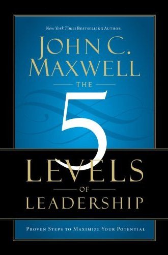 The 5 Levels of Leadership The 5 Levels of Leadership